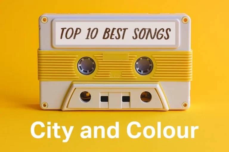 City and Colour best Songs - TOP 10 hits