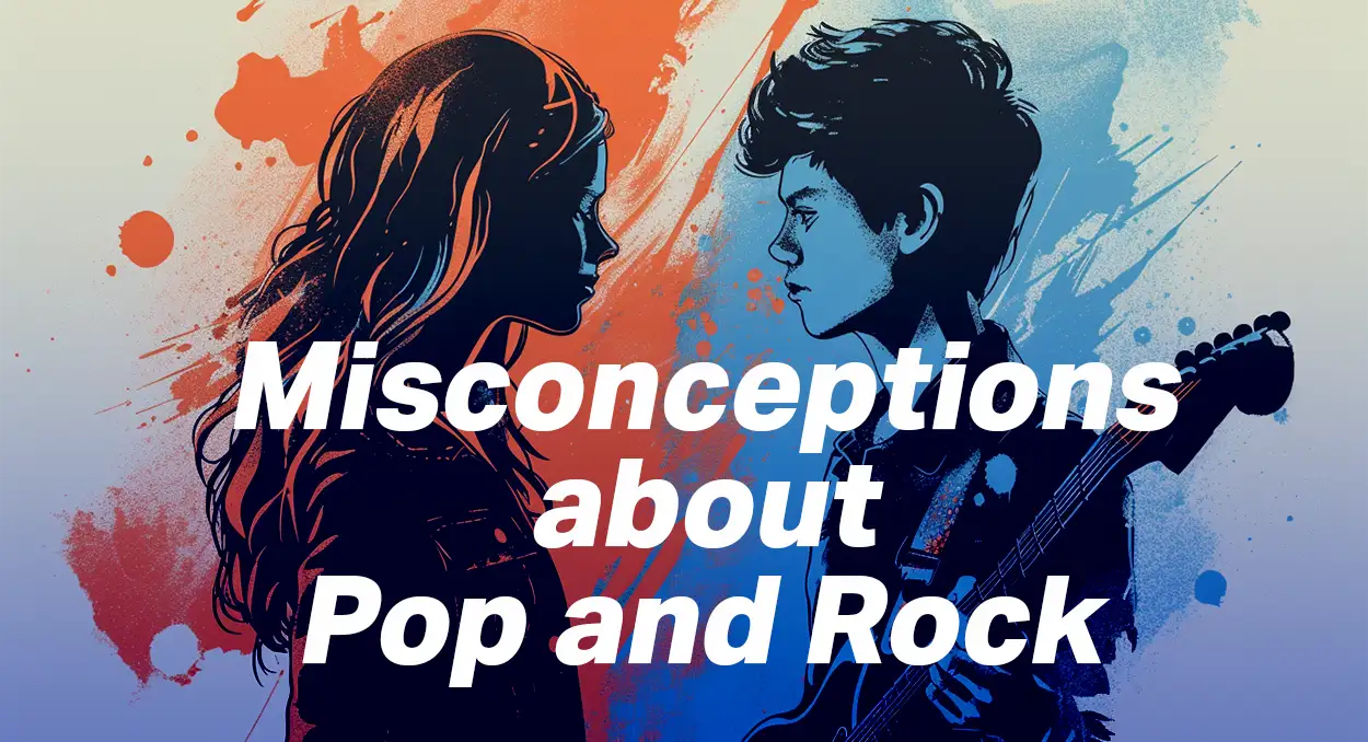 Misconceptions about Pop and Rock music