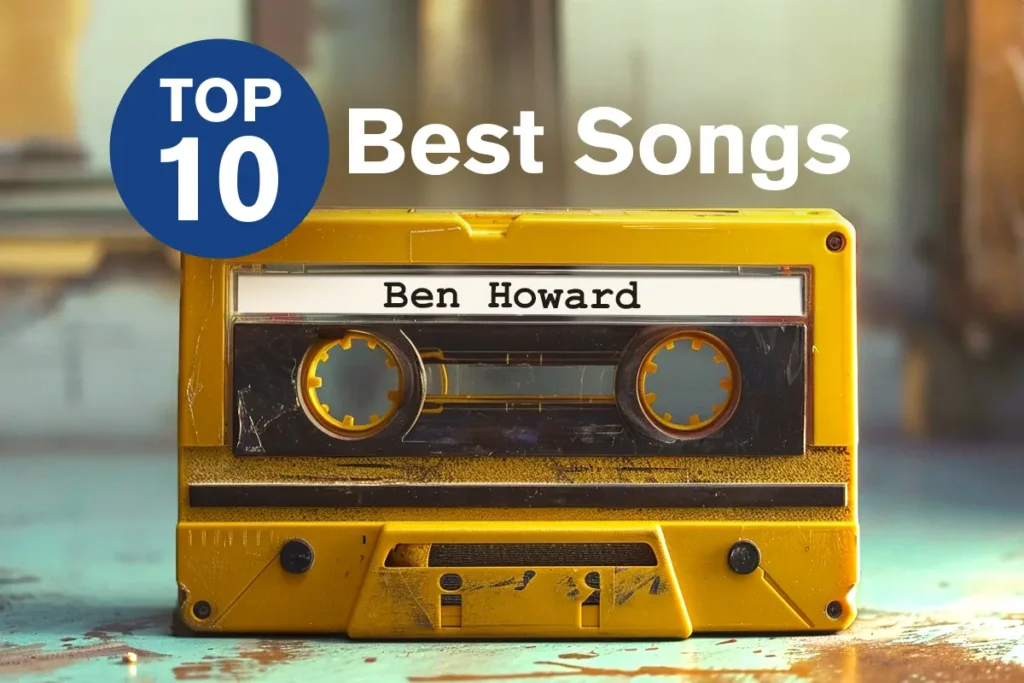 TOP 10 best songs by Ben Howard