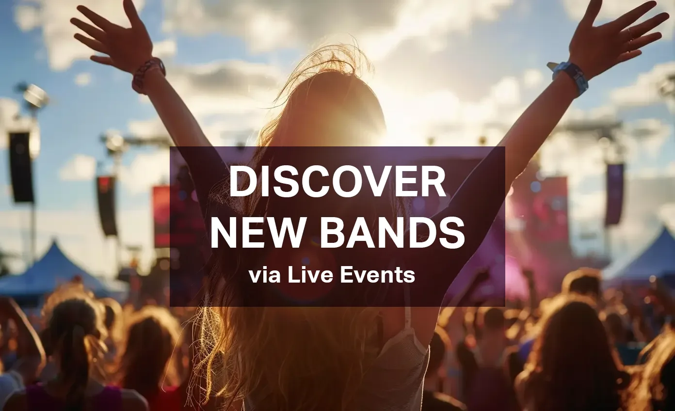 Discovering NEW Bands and Music during Live Events (festivals and concerts)