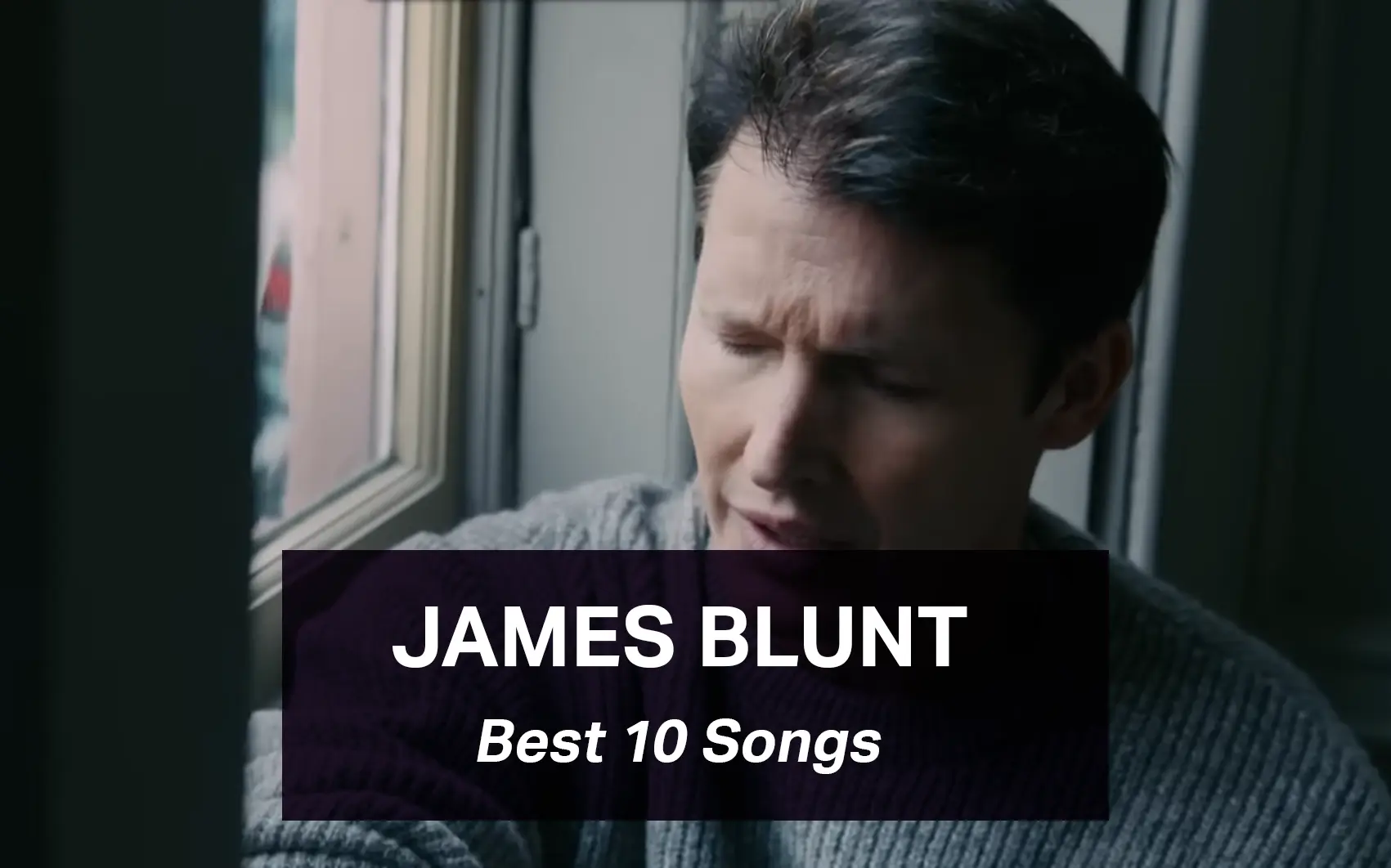 Best James Blunt Songs - TOP 10 Hits