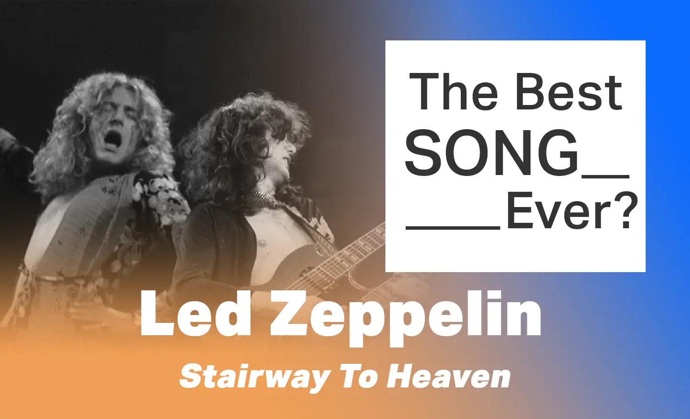 Stairway To Heaven by Led Zeppelin - The Best Song Ever ?