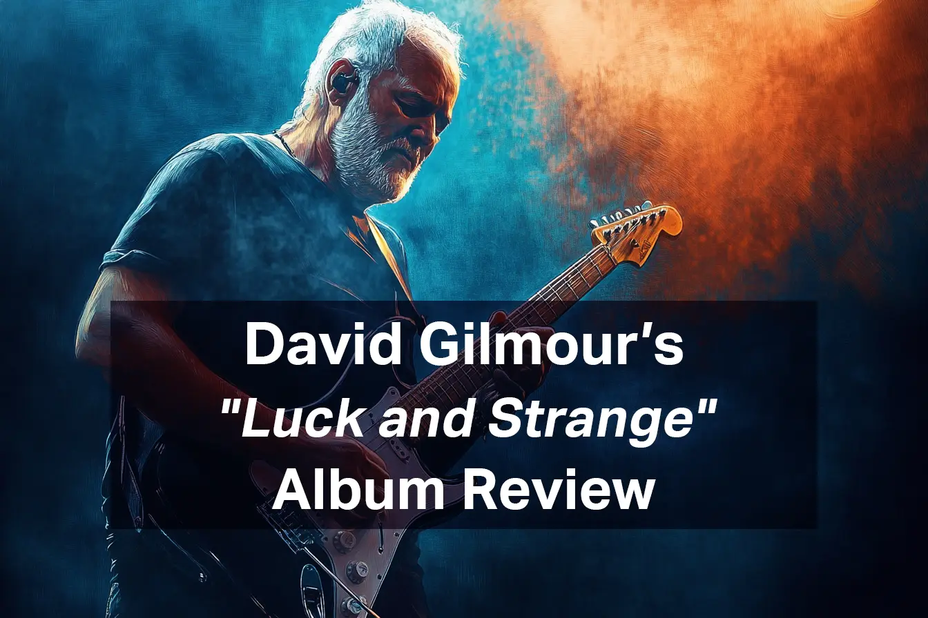 David Gilmour's "Luck and Strange" Album Review