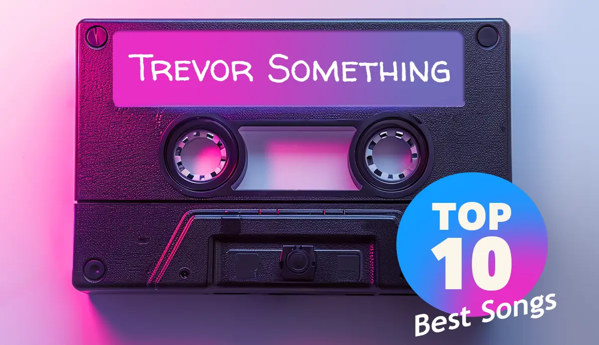 Top 10 songs by Trevor Something