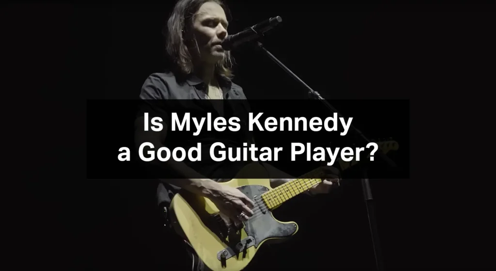 How great of a guitar player is Myles Kennedy?