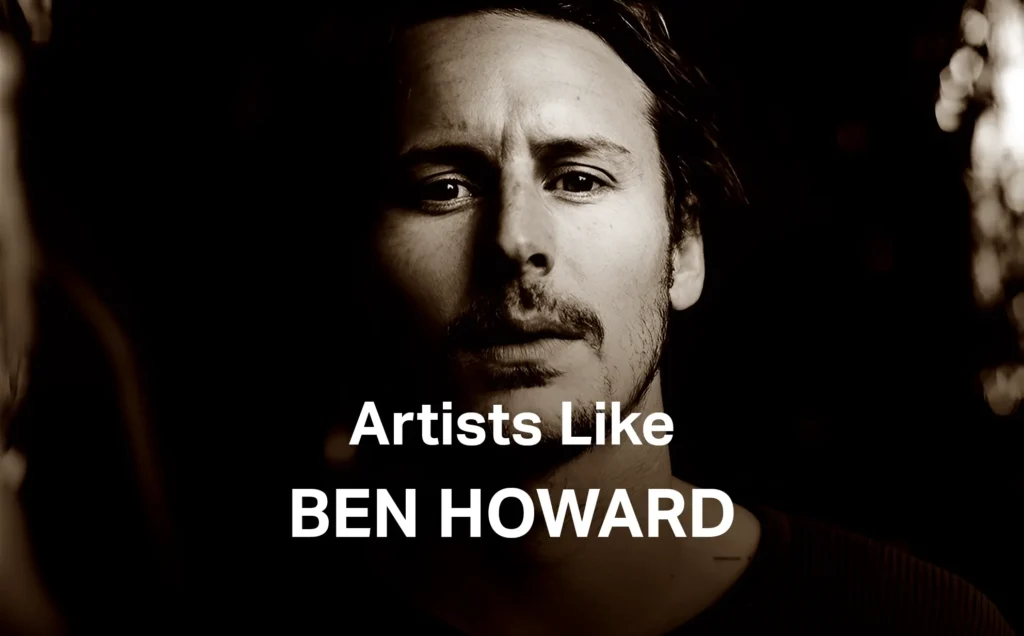 Artists and Musicians who are like Ben Howard