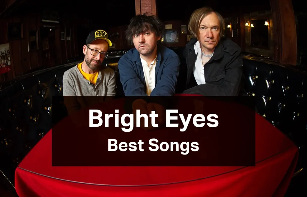 Bright Eyes Best Songs: Top 10 Greatest Hits Playlist