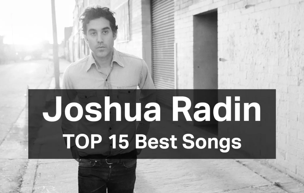 Joshua Radin Greatest Songs: TOP 15 Incredible Hits